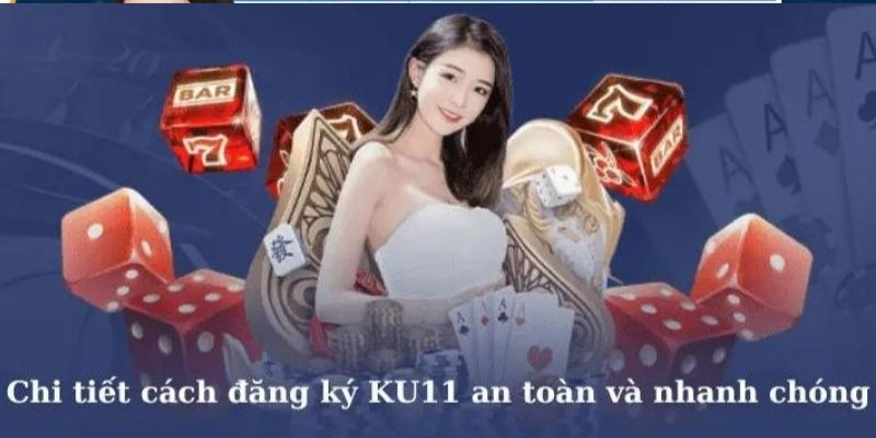 4 bước cần thực hiện khi đăng ký ku11 dễ dàng