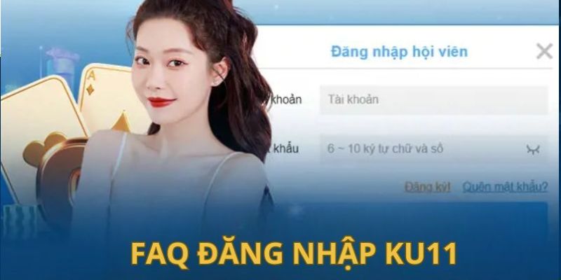 Các câu hỏi thường gặp khi đăng nhập ku11