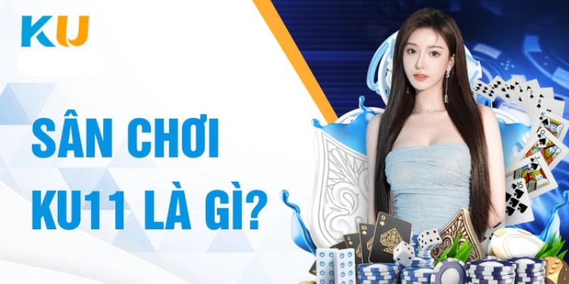 Ku11 là sân chơi đứng đầu thị trường châu Á