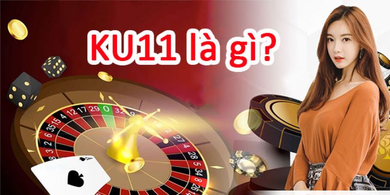 Về chúng tôi ku11 hiểu rõ hơn tầm nhìn